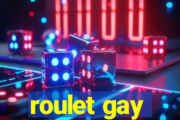 roulet gay